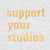 Support Your Studios